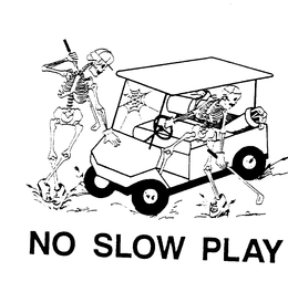 NO SLOW PLAY trademark