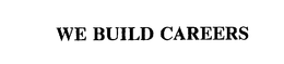 WE BUILD CAREERS trademark