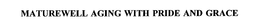 MATUREWELL AGING WITH PRIDE AND GRACE trademark