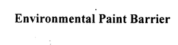 ENVIRONMENTAL PAINT BARRIER trademark