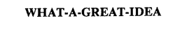 WHAT-A-GREAT-IDEA trademark