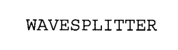 WAVESPLITTER trademark