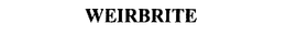 WEIRBRITE trademark