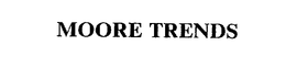 MOORE TRENDS trademark