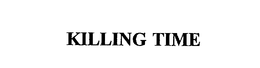 KILLING TIME trademark