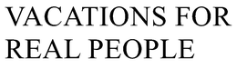 VACATIONS FOR REAL PEOPLE trademark