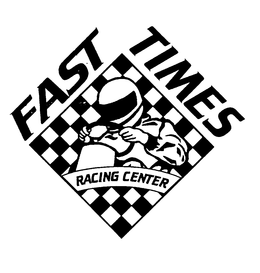 FAST TIMES RACING CENTER trademark