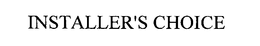 INSTALLER'S CHOICE trademark