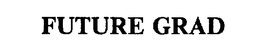FUTURE GRAD trademark