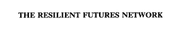 THE RESILIENT FUTURES NETWORK trademark