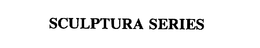 SCULPTURA SERIES trademark