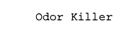 ODOR KILLER trademark