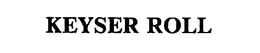 KEYSER ROLL trademark