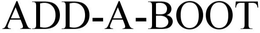 ADD-A-BOOT trademark
