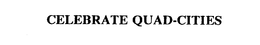 CELEBRATE QUAD-CITIES trademark
