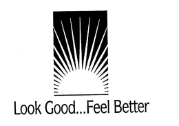 LOOK GOOD...FEEL BETTER trademark