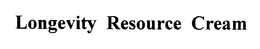 LONGEVITY RESOURCE CREAM trademark