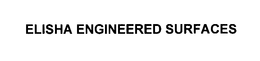 ELISHA ENGINEERED SURFACES trademark