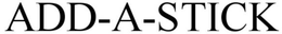 ADD-A-STICK trademark