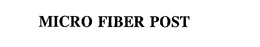 MICRO FIBER POST trademark