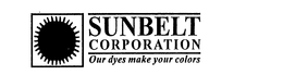 SUNBELT CORPORATION OUR DYES MAKE YOUR COLORS trademark