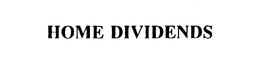 HOME DIVIDENDS trademark