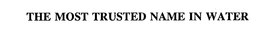 THE MOST TRUSTED NAME IN WATER trademark