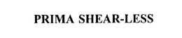 PRIMA SHEAR-LESS trademark
