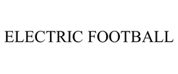 ELECTRIC FOOTBALL trademark