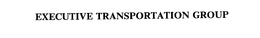 EXECUTIVE TRANSPORTATION GROUP trademark