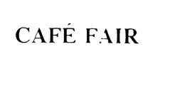 CAFE' FAIR trademark