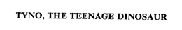 TYNO, THE TEENAGE DINOSAUR trademark