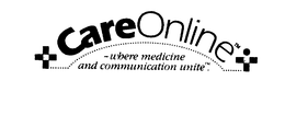 CAREONLINE -WHERE MEDICINE AND COMMUNICATION UNITE. trademark