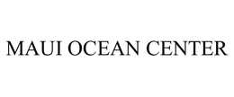MAUI OCEAN CENTER trademark