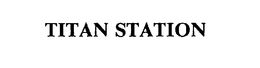 TITAN STATION trademark