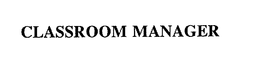 CLASSROOM MANAGER trademark