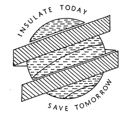 INSULATE TODAY SAVE TOMORROW trademark