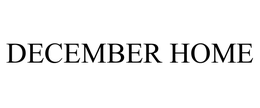 DECEMBER HOME trademark