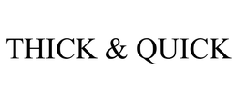 THICK & QUICK trademark