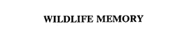 WILDLIFE MEMORY trademark