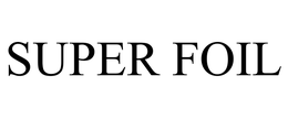 SUPER FOIL trademark