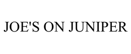 JOE'S ON JUNIPER trademark