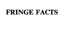 FRINGE FACTS trademark