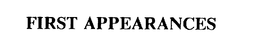 FIRST APPEARANCES trademark