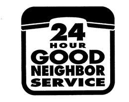 24 HOUR GOOD NEIGHBOR SERVICE trademark