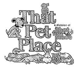 THAT PET PLACE A DIVISION OF THAT FISH PLACE trademark