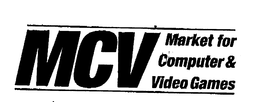 MCV MARKET FOR COMPUTER & VIDEO GAMES trademark