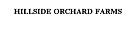 HILLSIDE ORCHARD FARMS trademark