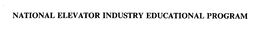 NATIONAL ELEVATOR INDUSTRY EDUCATIONAL PROGRAM trademark