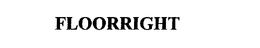 FLOORRIGHT trademark